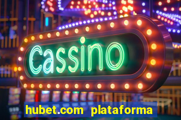 hubet.com plataforma de jogos